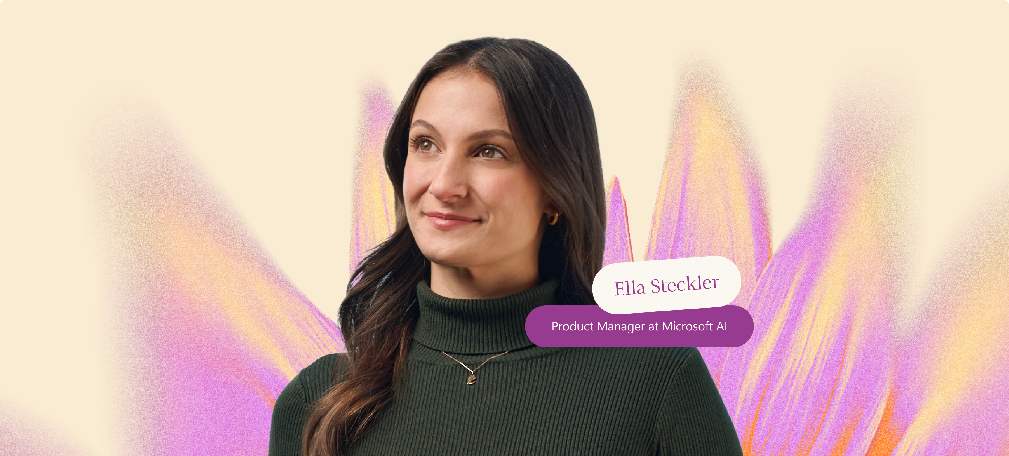 A woman with long, dark hair wearing a green turtleneck sweater and gold necklace stands in front of a pastel background with abstract purple and orange shapes. Text labels read "Ella Steckler" and "Product Manager at Microsoft AI.