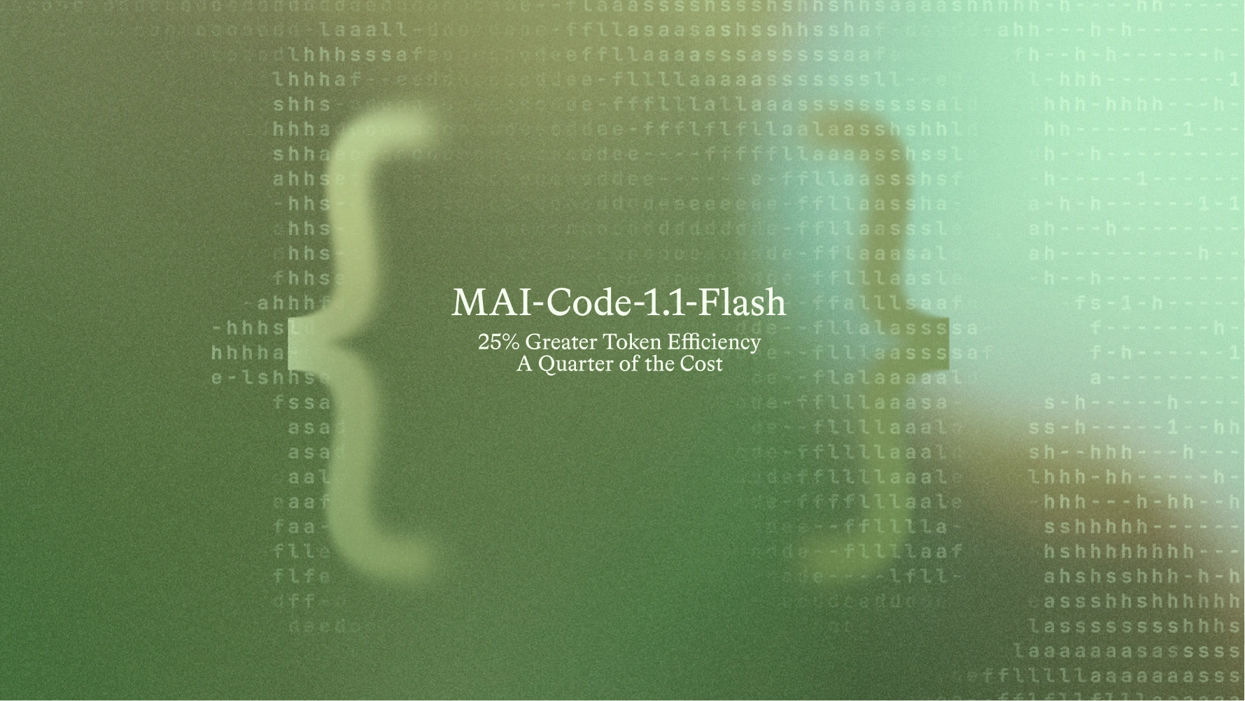 A blurred green background with a large bracket, code-like text, and the words: “MAI-Code-1.1-Flash, 25% Greater Token Efficiency, A Quarter of the Cost” in white in the center.