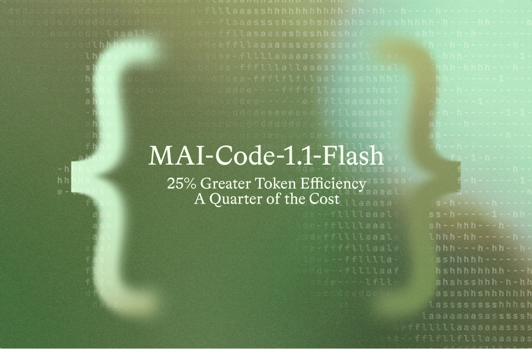 Large white curly braces on a green background with blurred text. In the center, it says “MAI-Code-1.1-Flash 25% Greater Token Efficiency A Quarter of the Cost.” Subtle code text is visible in the bac